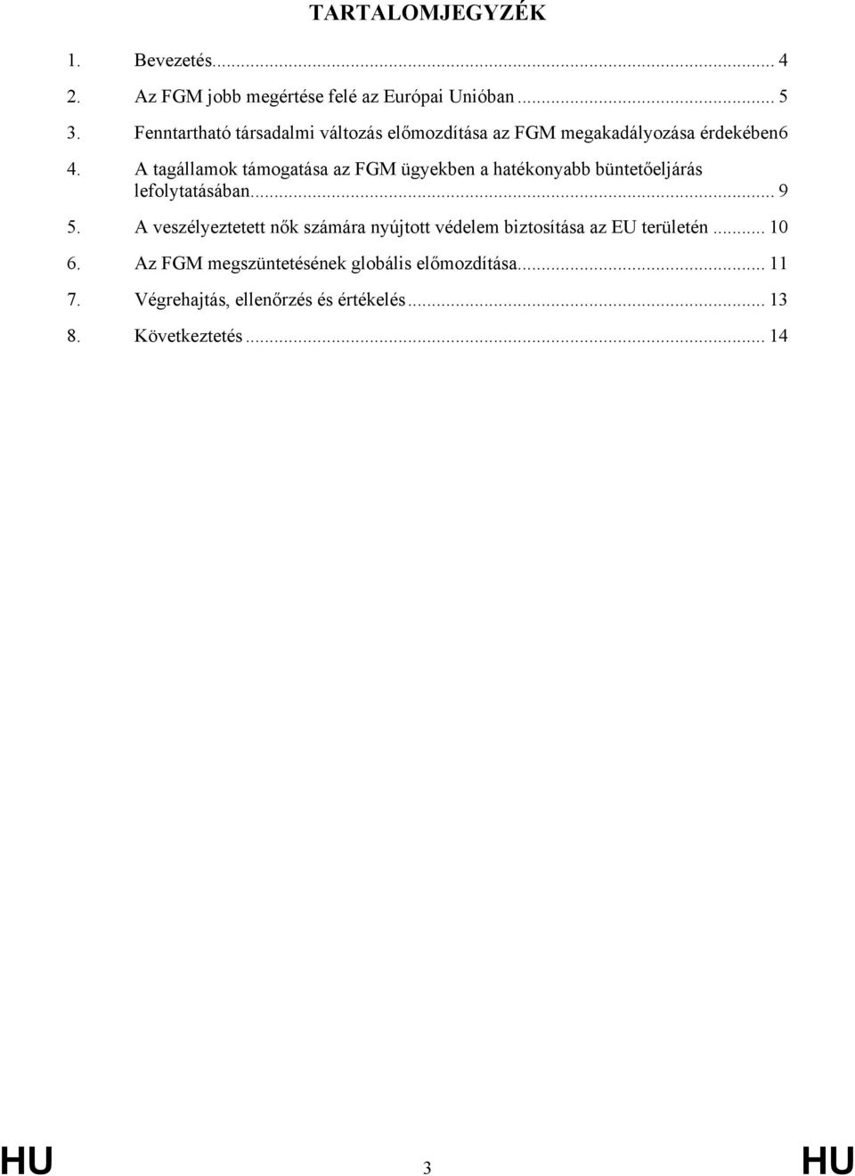 A tagállamok támogatása az FGM ügyekben a hatékonyabb büntetőeljárás lefolytatásában... 9 5.