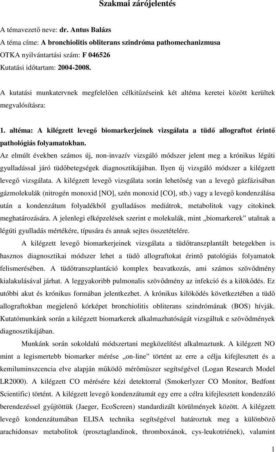 altéma: A kilégzett levegő biomarkerjeinek vizsgálata a tüdő allograftot érintő pathológiás folyamatokban.