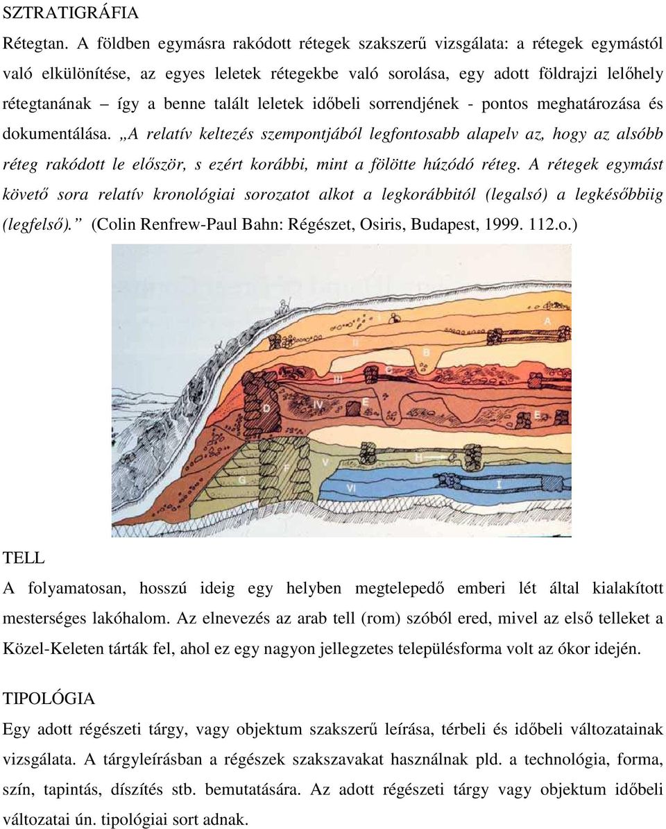 leletek időbeli sorrendjének - pontos meghatározása és dokumentálása.