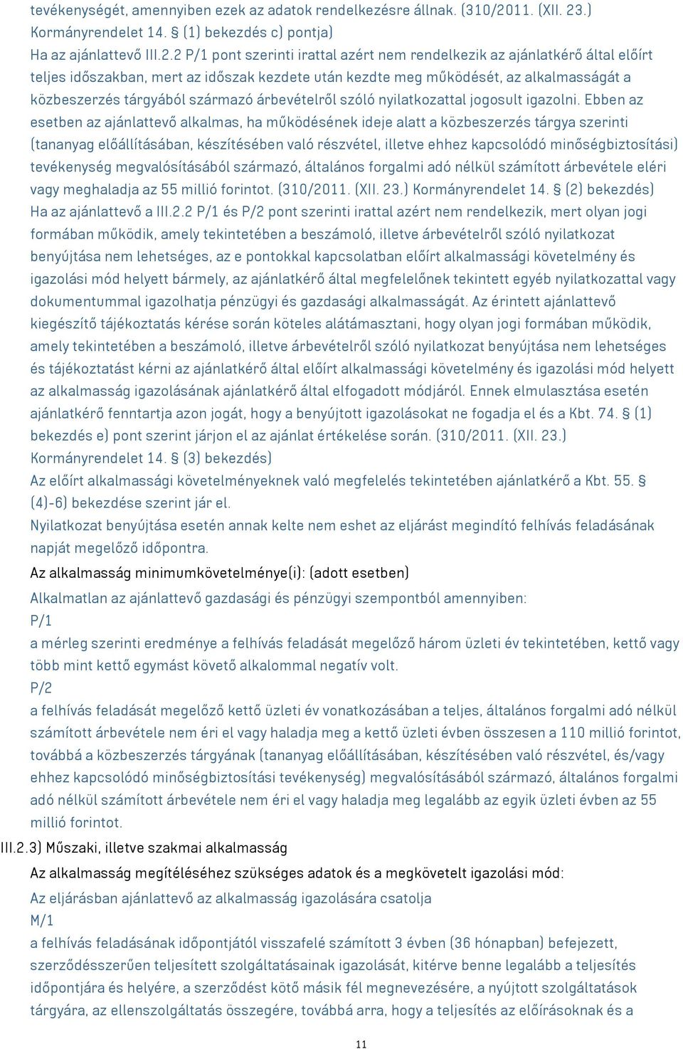 .) Kormányrendelet 14. (1) bekezdés c) pontja) Ha az ajánlattevő III.2.