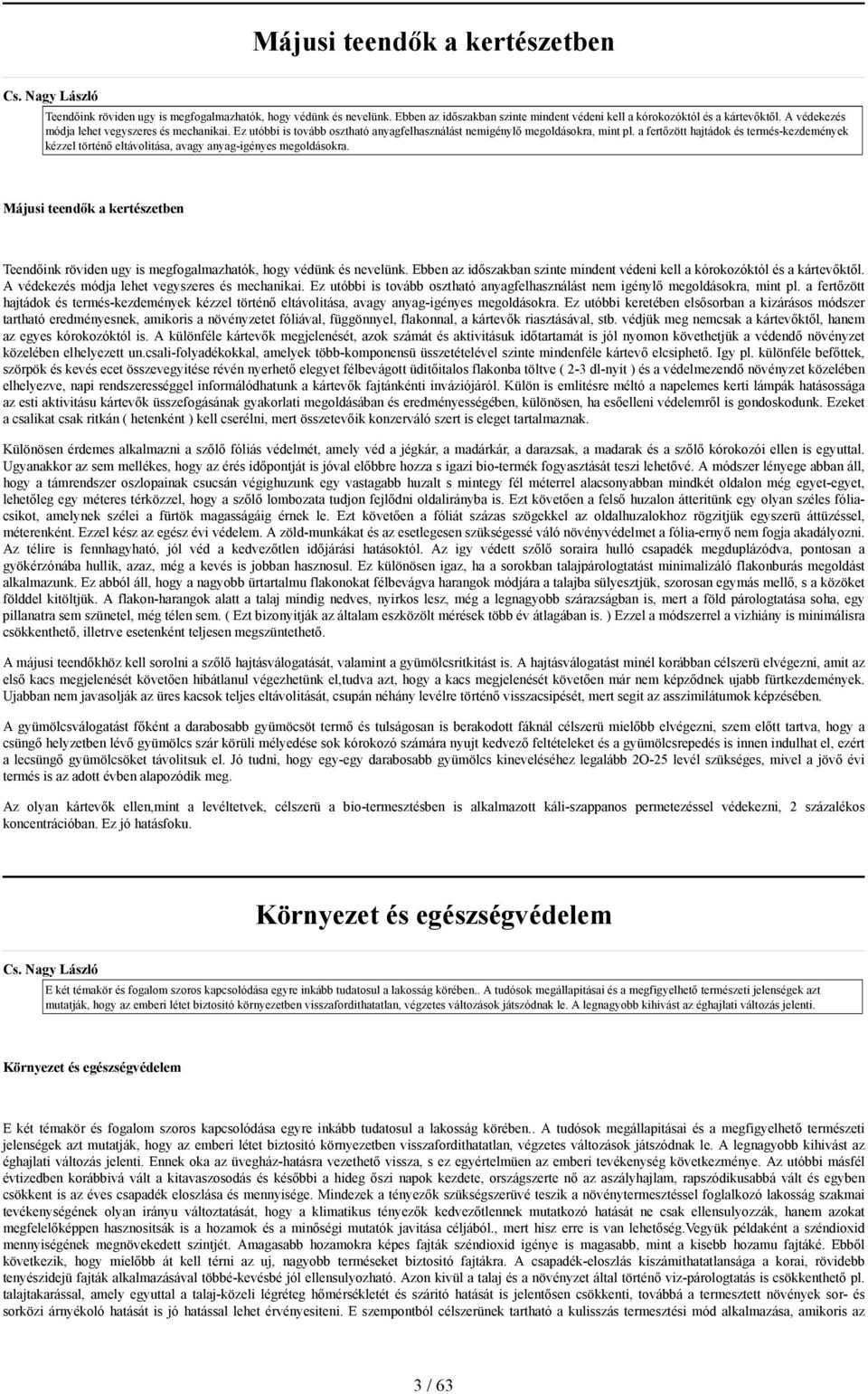 a fertőzött hajtádok és termés-kezdemények kézzel történő eltávolitása, avagy anyag-igényes megoldásokra.