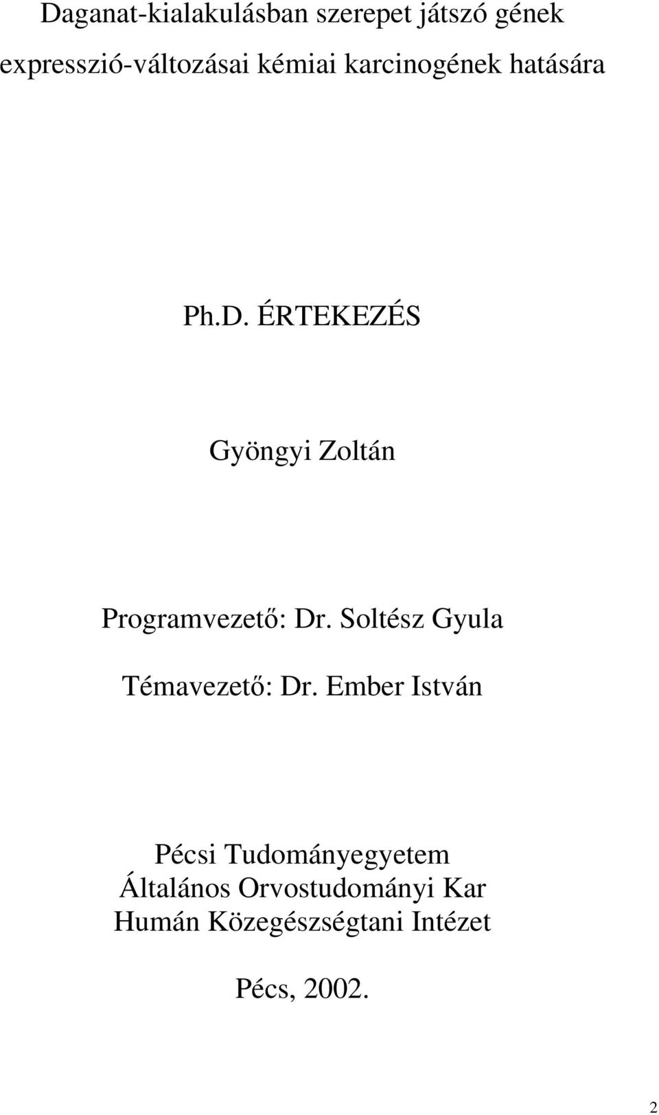 ÉRTEKEZÉS Gyöngyi Zoltán Programvezető: Dr.