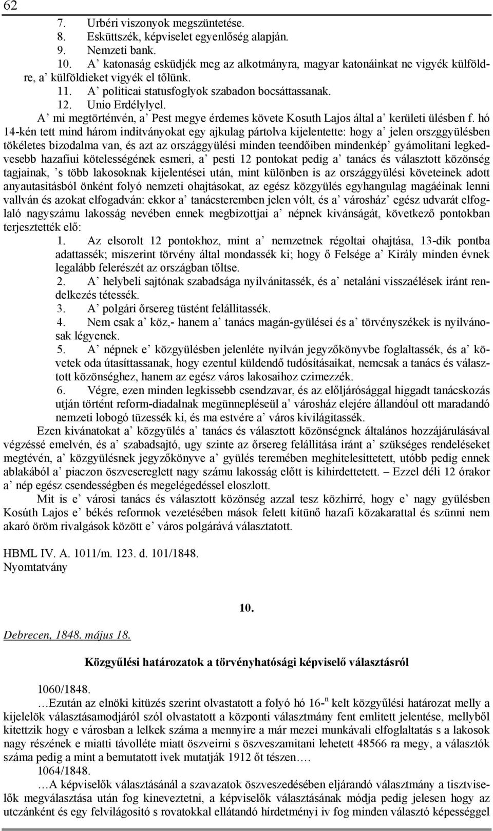 A mi megtörténvén, a Pest megye érdemes követe Kosuth Lajos által a kerületi ülésben f.