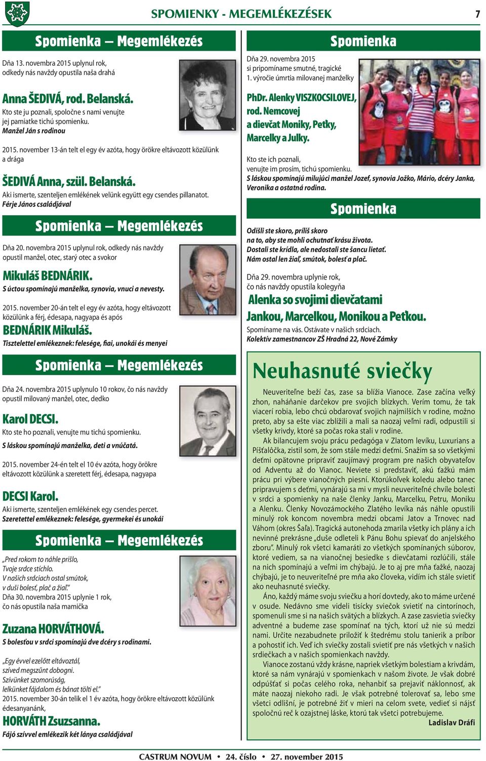 Belanská. Aki ismerte, szenteljen emlékének velünk együtt egy csendes pillanatot. Férje János családjával Spomienka Megemlékezés Dňa 20.