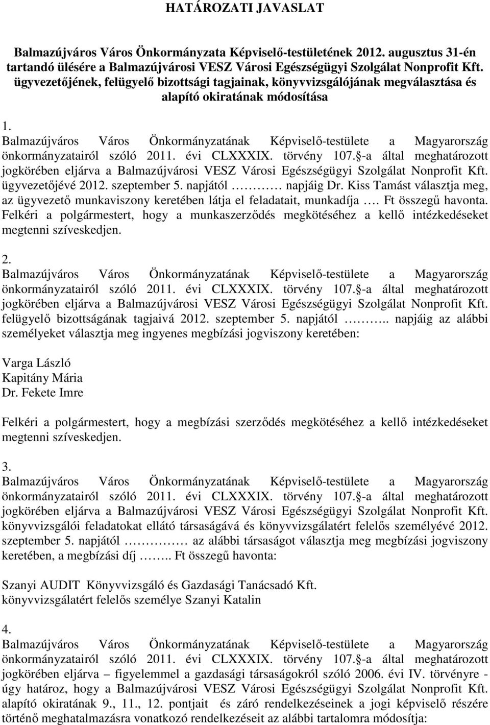 Balmazújváros Város Önkormányzatának Képviselı-testülete a Magyarország önkormányzatairól szóló 2011. évi CLXXXIX. törvény 107.