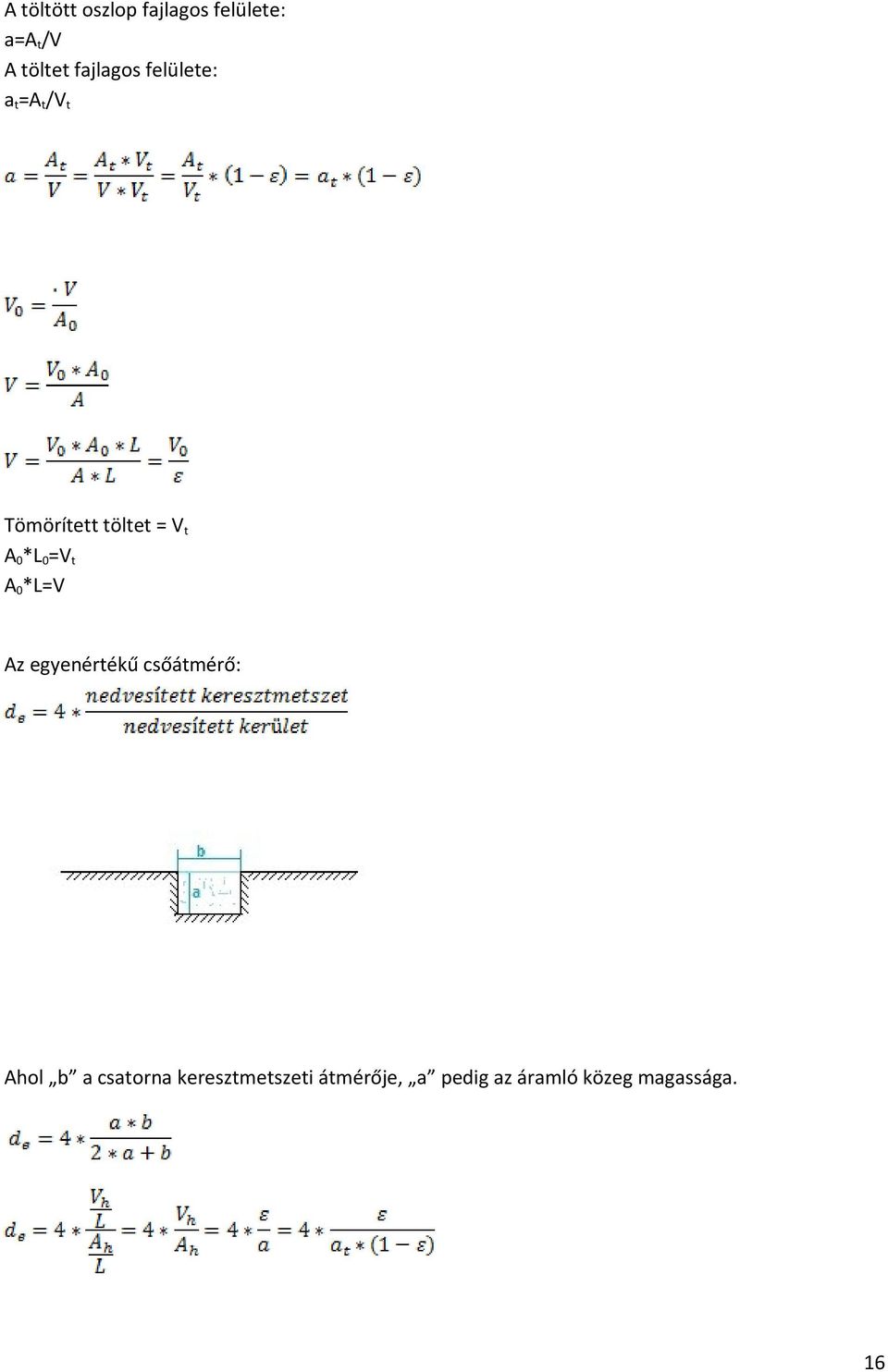 A0*L0=Vt A0*L=V Az egyenértékű csőátmérő: Ahol b a