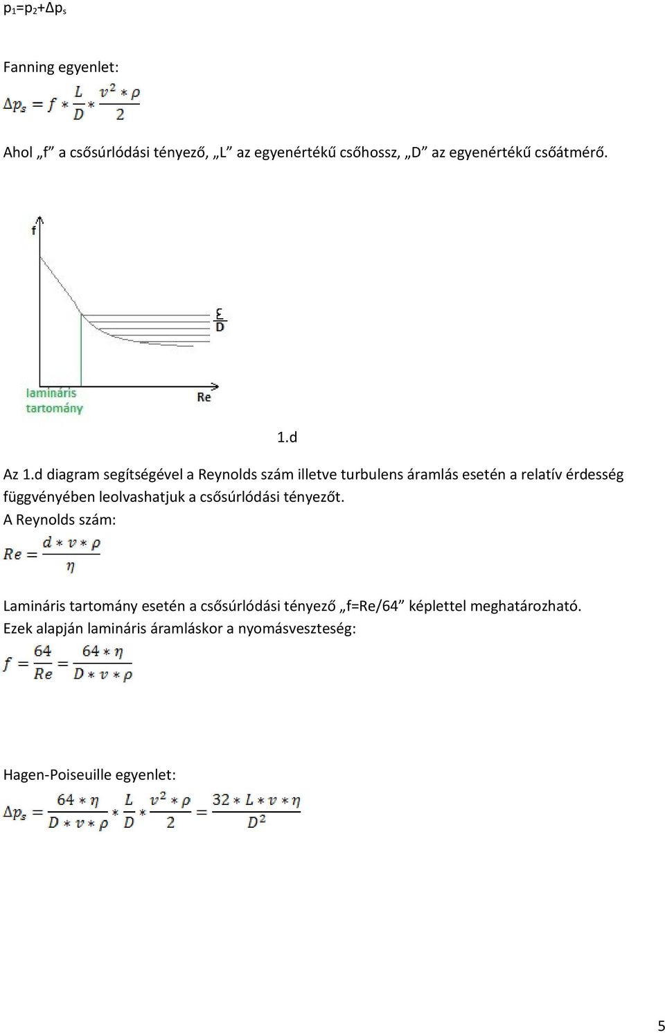 d diagram segítségével a Reynolds szám illetve turbulens áramlás esetén a relatív érdesség függvényében