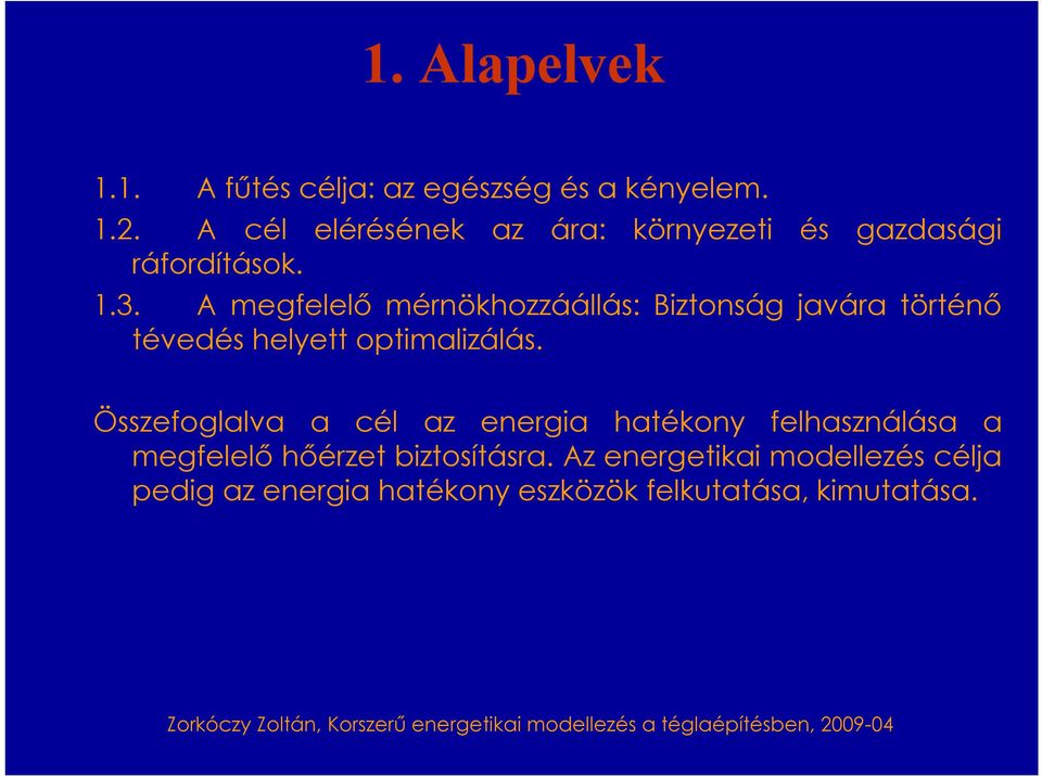 A megfelelő mérnökhozzáállás: Biztonság javára történő tévedés helyett optimalizálás.