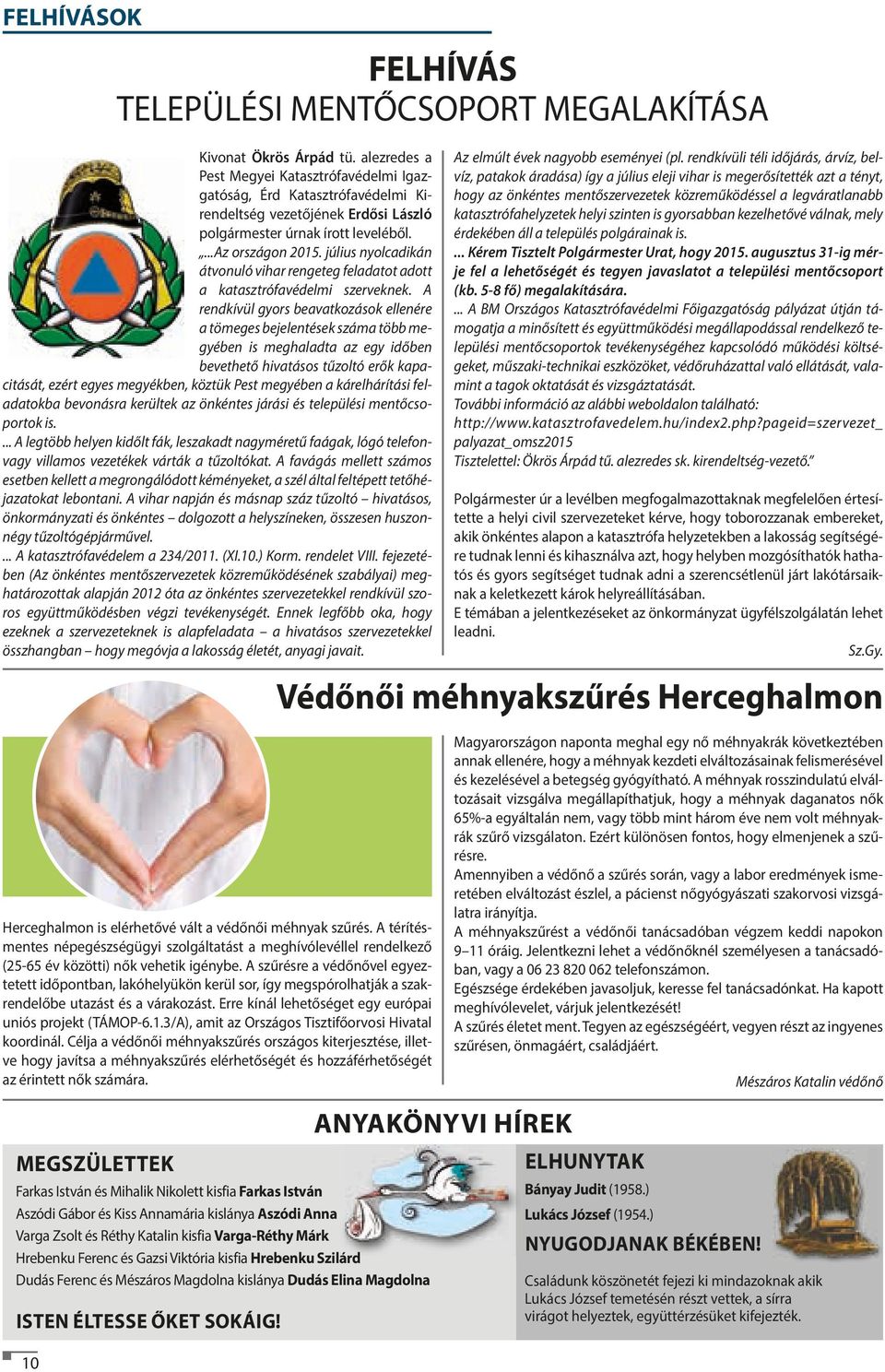 július nyolcadikán átvonuló vihar rengeteg feladatot adott a katasztrófavédelmi szerveknek.