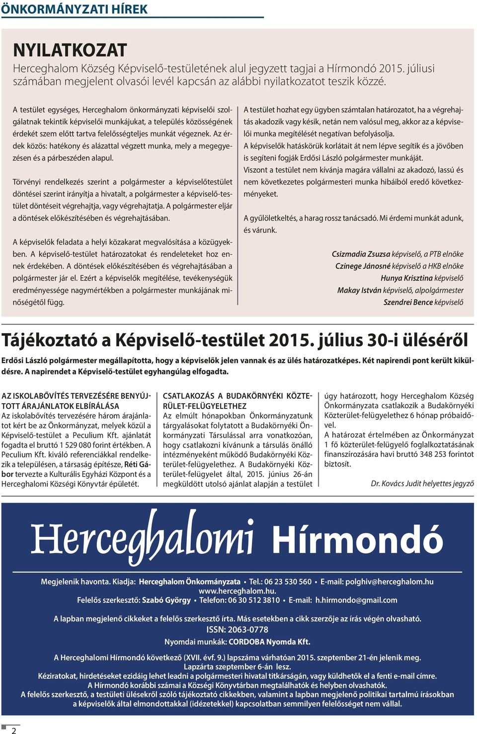 Az érdek közös: hatékony és alázattal végzett munka, mely a megegyezésen és a párbeszéden alapul.