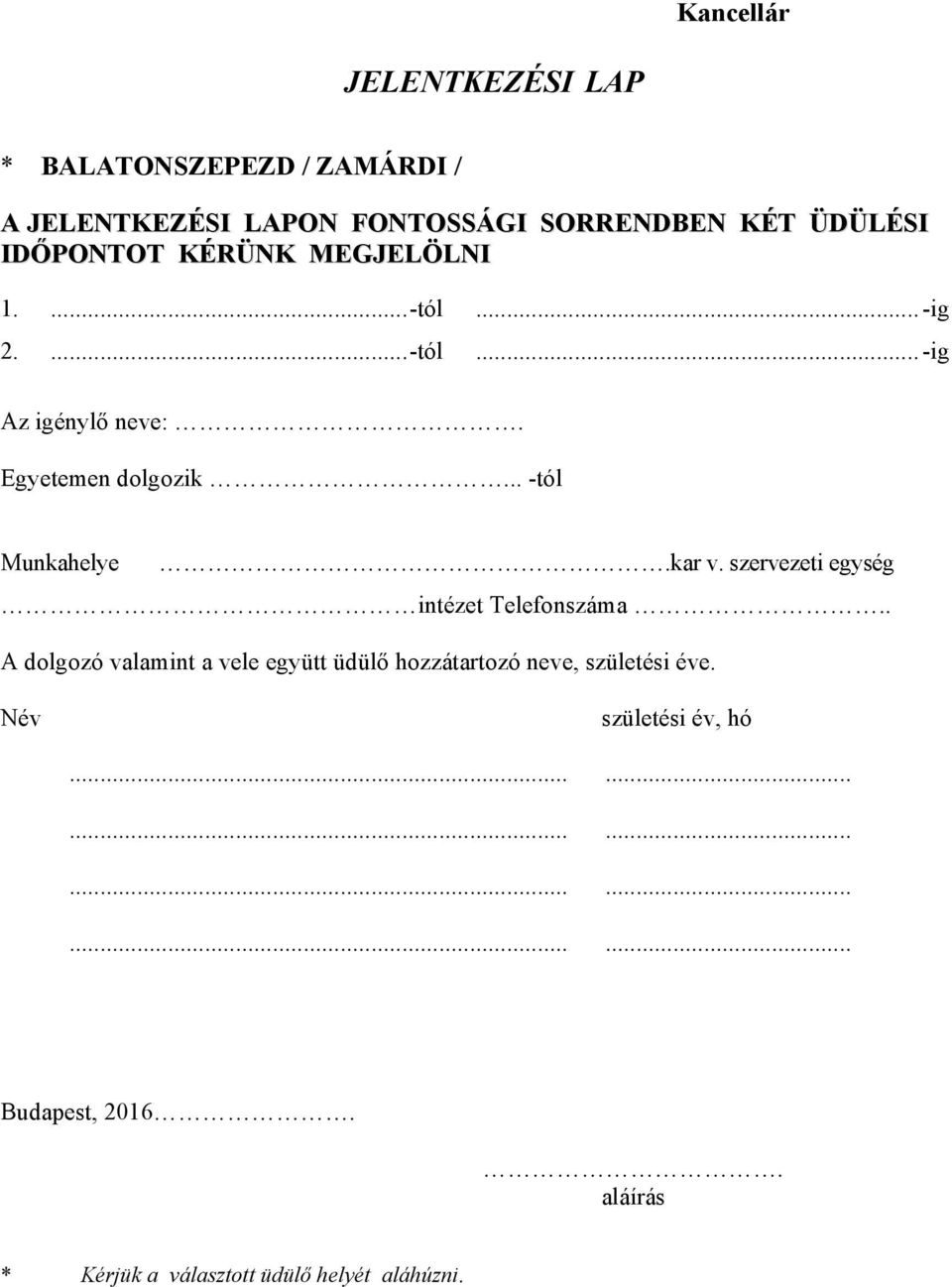 .. -tól Munkahelye.kar v. szervezeti egység intézet Telefonszáma.