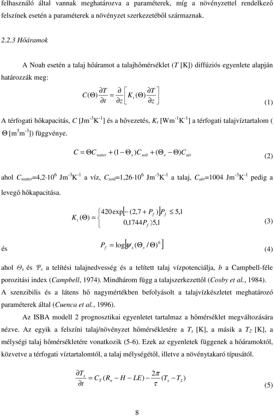 [Wm -1 K -1 ] a térfogati talajvíztartalom ( Θ [m 3 m -3 ]) függvénye.