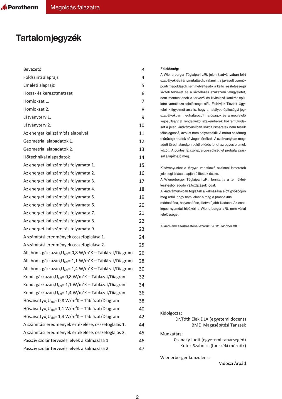 mentesítenek a tervező és kivitelező konkrét épületre vonatkozó felelőssége alól.