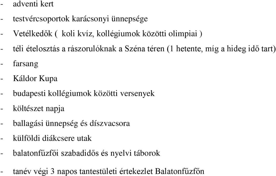 budapesti kollégiumok közötti versenyek - költészet napja - ballagási ünnepség és díszvacsora - külföldi