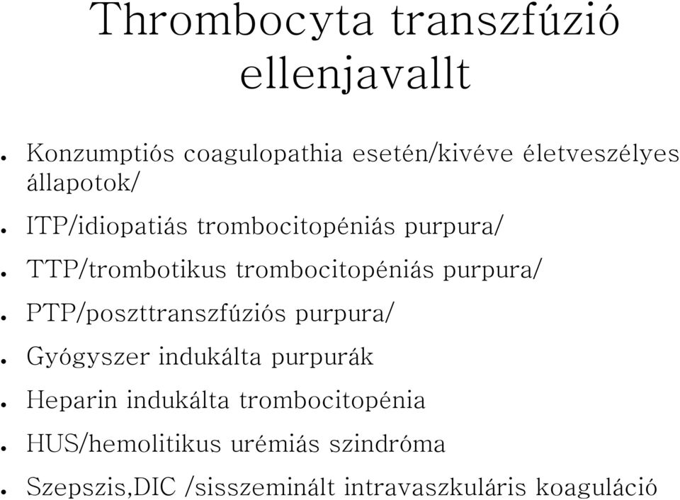 purpura/ PTP/poszttranszfúziós purpura/ Gyógyszer indukálta purpurák Heparin indukálta