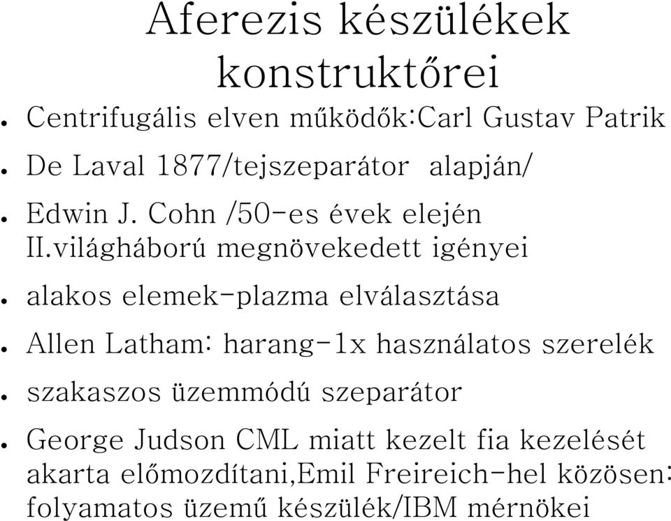 világháború megnövekedett igényei alakos elemek-plazma elválasztása Allen Latham: harang-1x használatos