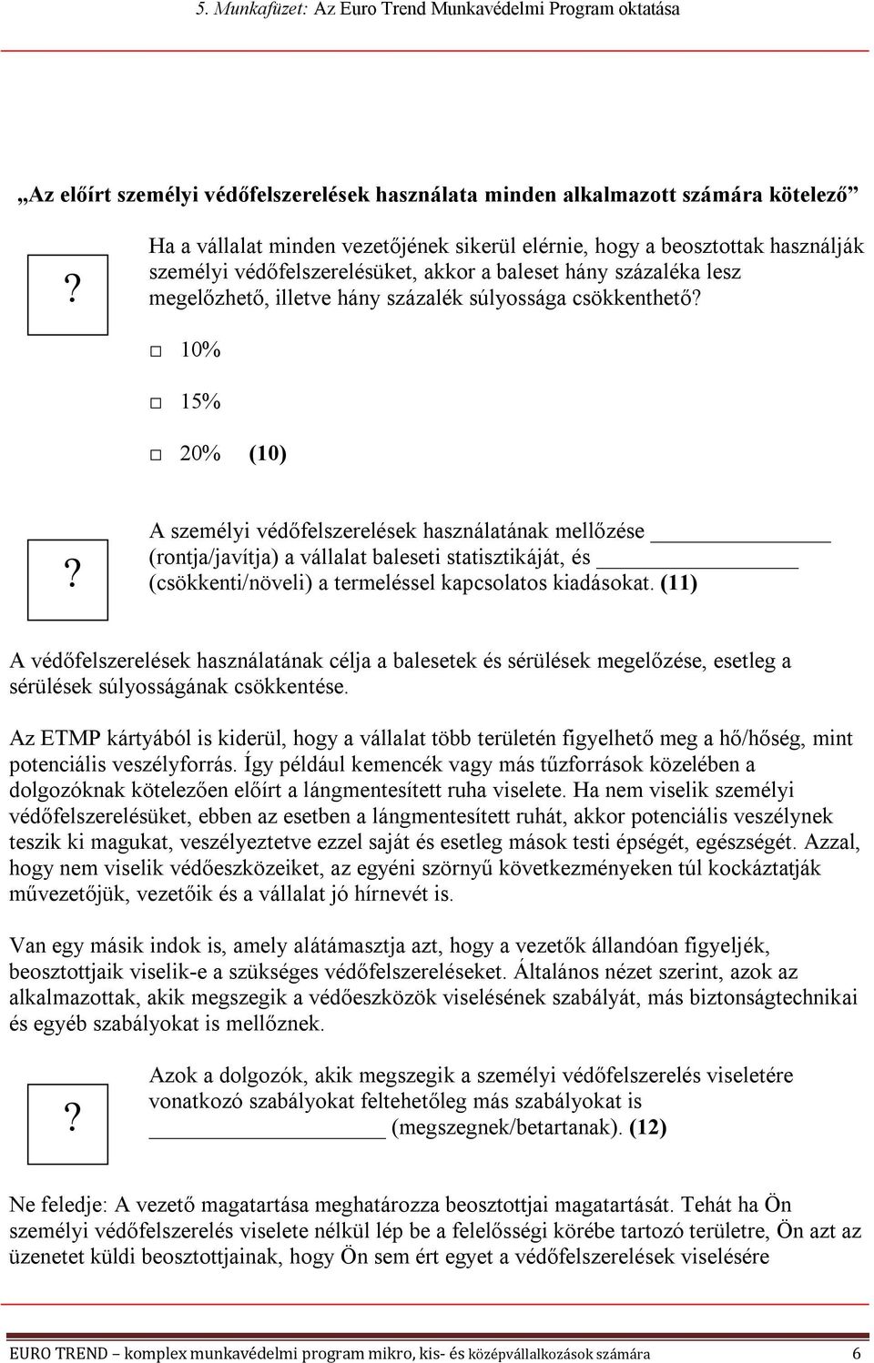 statisztikáját, és (csökkenti/növeli) a termeléssel kapcsolatos kiadásokat.