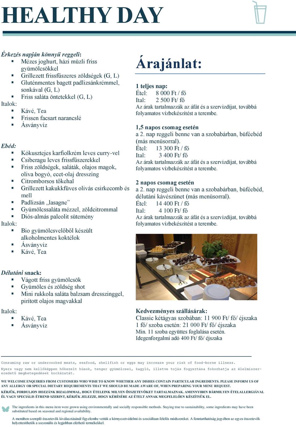 Citromborsos tőkehal Grillezett kakukkfüves olivás csirkecomb és mell Padlizsán lasagne Gyümölcssaláta mézzel, zöldcitrommal Diós-almás paleolit sütemény Bio gyümölcsvelőből készült alkoholmentes