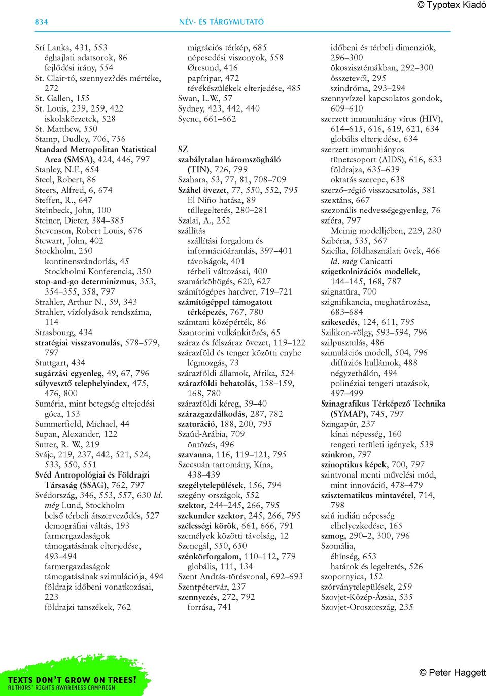 , 647 Steinbeck, John, 100 Steiner, Dieter, 384 385 Stevenson, Robert Louis, 676 Stewart, John, 402 Stockholm, 250 kontinensvándorlás, 45 Stockholmi Konferencia, 350 stop-and-go determinizmus, 353,