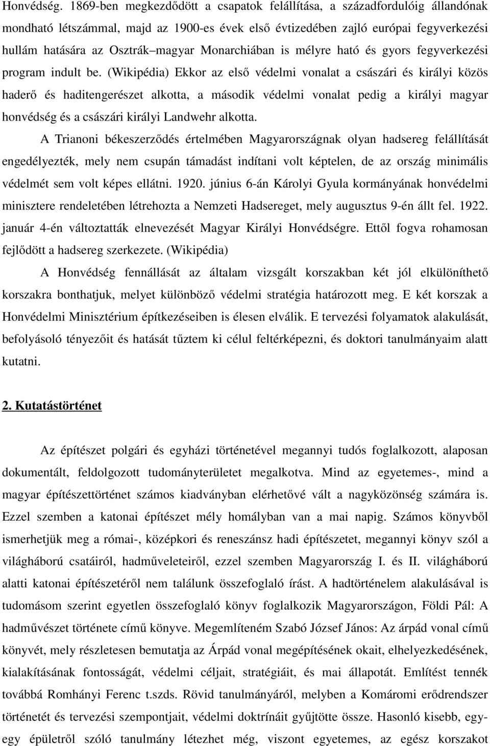 Monarchiában is mélyre ható és gyors fegyverkezési program indult be.