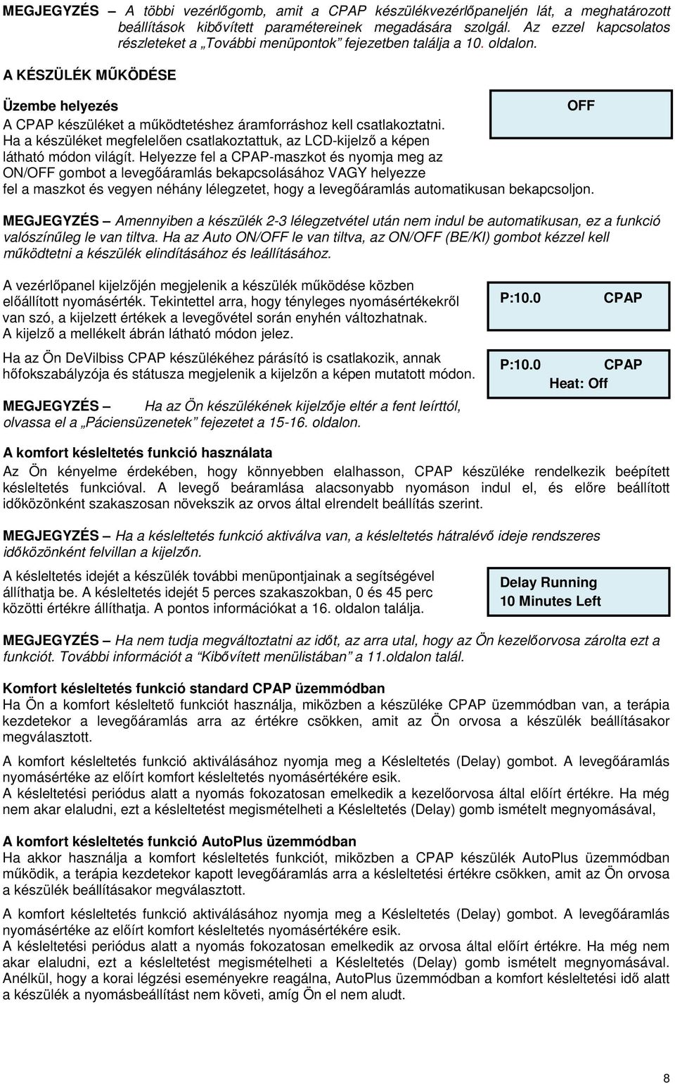 Ha a készüléket megfelelően csatlakoztattuk, az LCD-kijelző a képen látható módon világít.