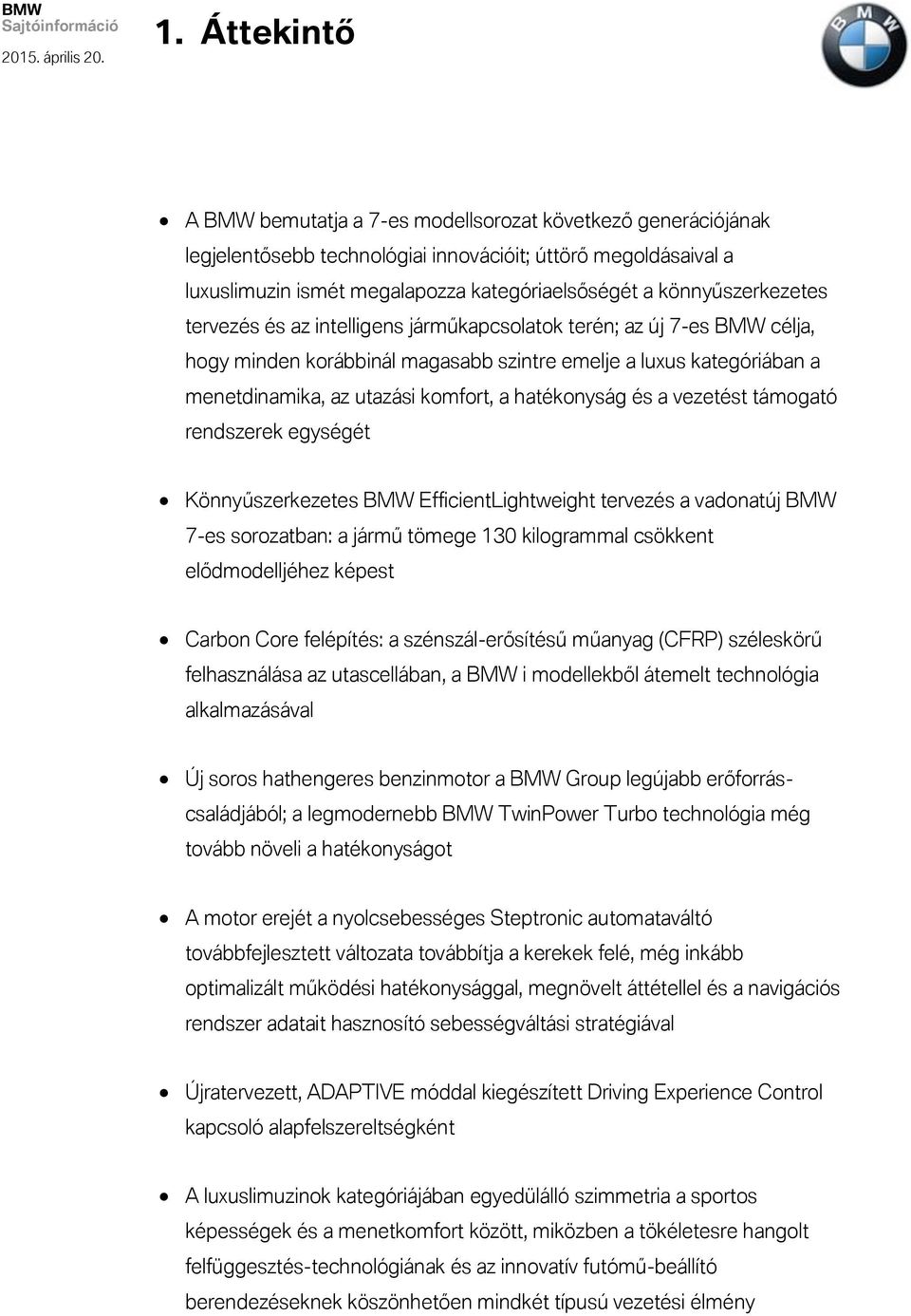 hatékonyság és a vezetést támogató rendszerek egységét Könnyűszerkezetes BMW EfficientLightweight tervezés a vadonatúj BMW 7-es sorozatban: a jármű tömege 130 kilogrammal csökkent elődmodelljéhez