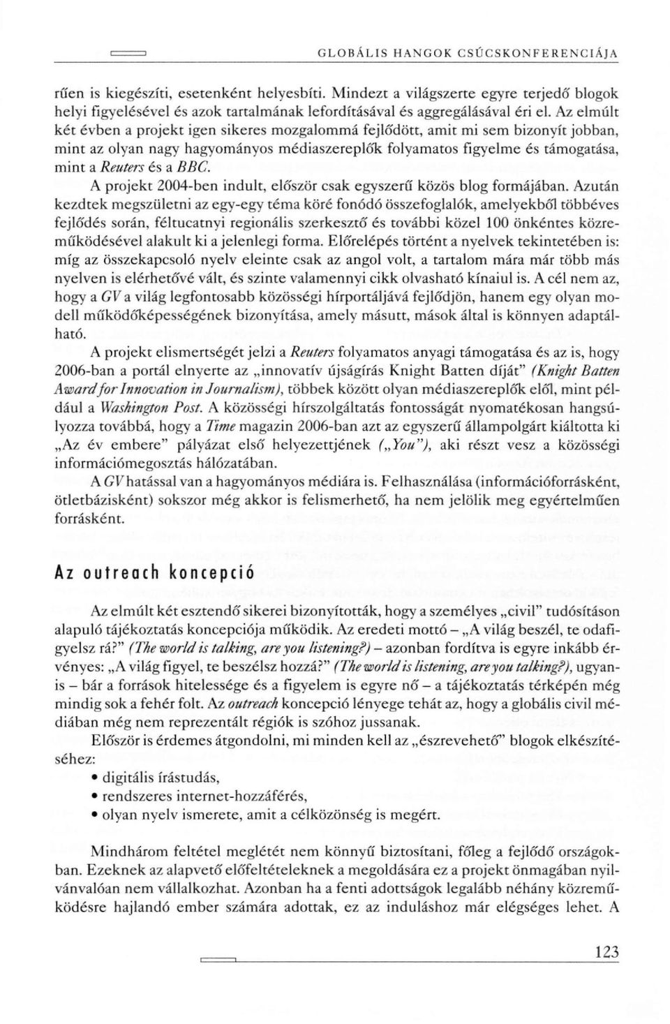 A projekt 2004-ben indult, először csak egyszerű közös blog formájában.