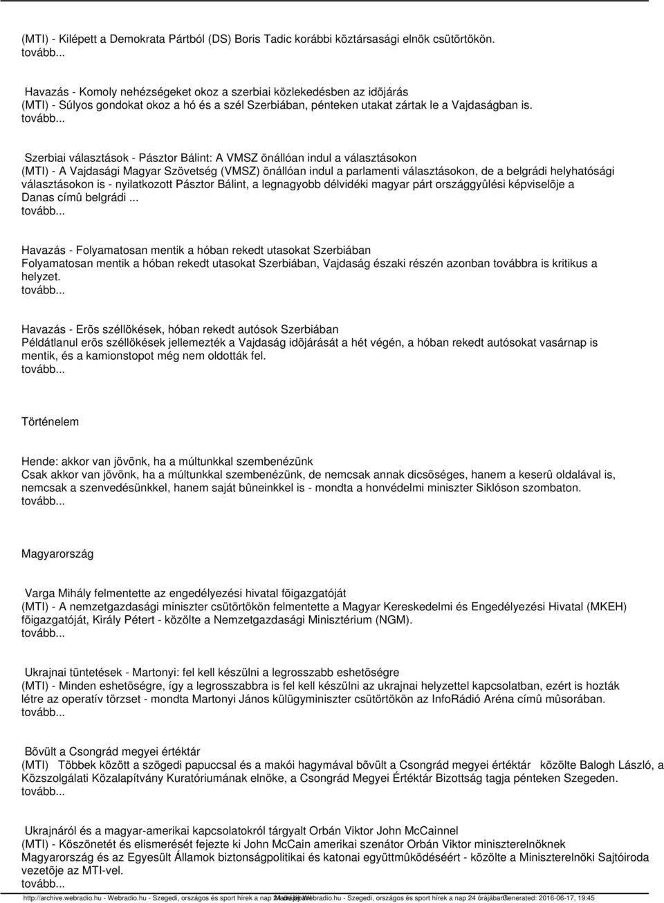 Szerbiai választások - Pásztor Bálint: A VMSZ önállóan indul a választásokon (MTI) - A Vajdasági Magyar Szövetség (VMSZ) önállóan indul a parlamenti választásokon, de a belgrádi helyhatósági