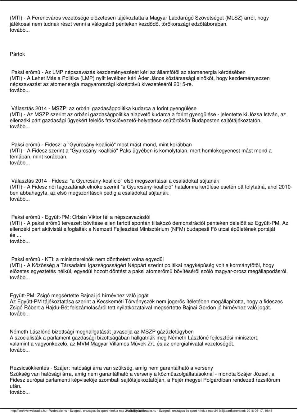 kezdeményezzen népszavazást az atomenergia magyarországi középtávú kivezetésérõl 2015-re.
