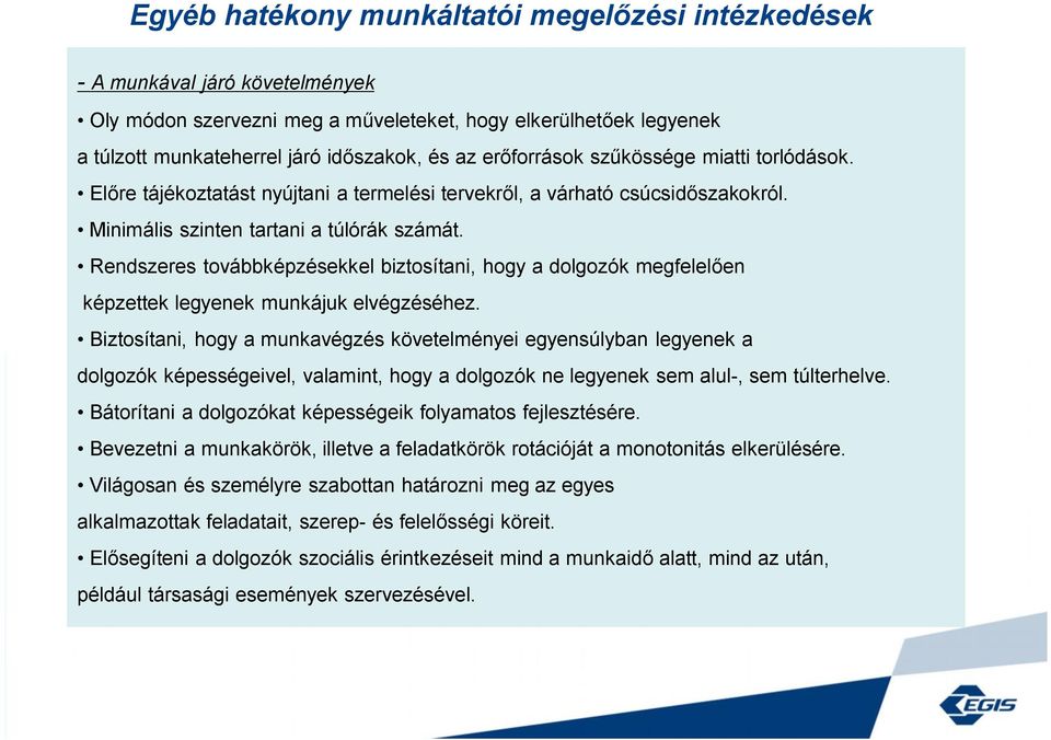 Rendszeres továbbképzésekkel biztosítani, hogy a dolgozók megfelelően képzettek legyenek munkájuk elvégzéséhez.