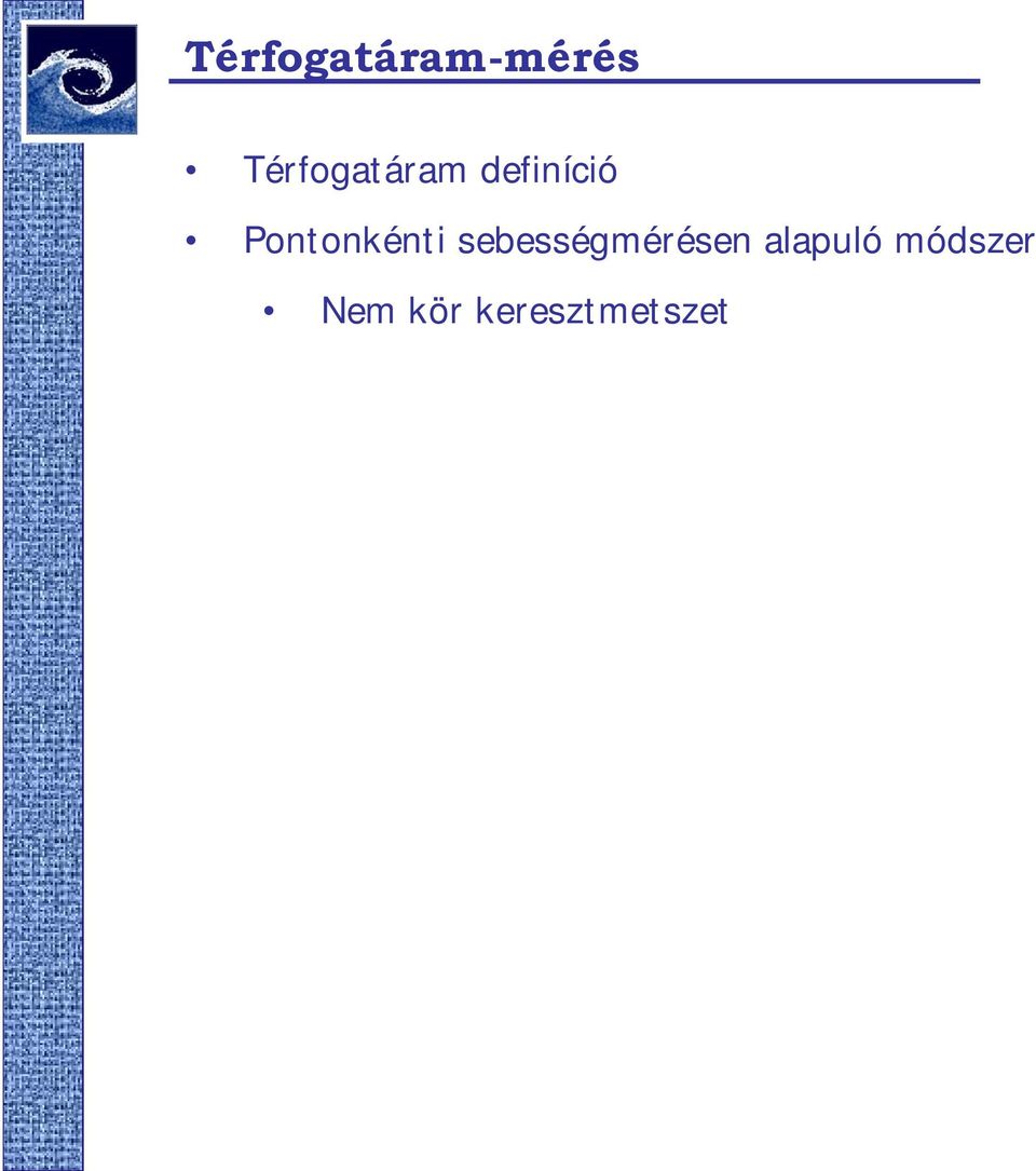 módszer 6-ont módszer Szűkítőelemes módszer Venturi-cső (ízszintes/ferde