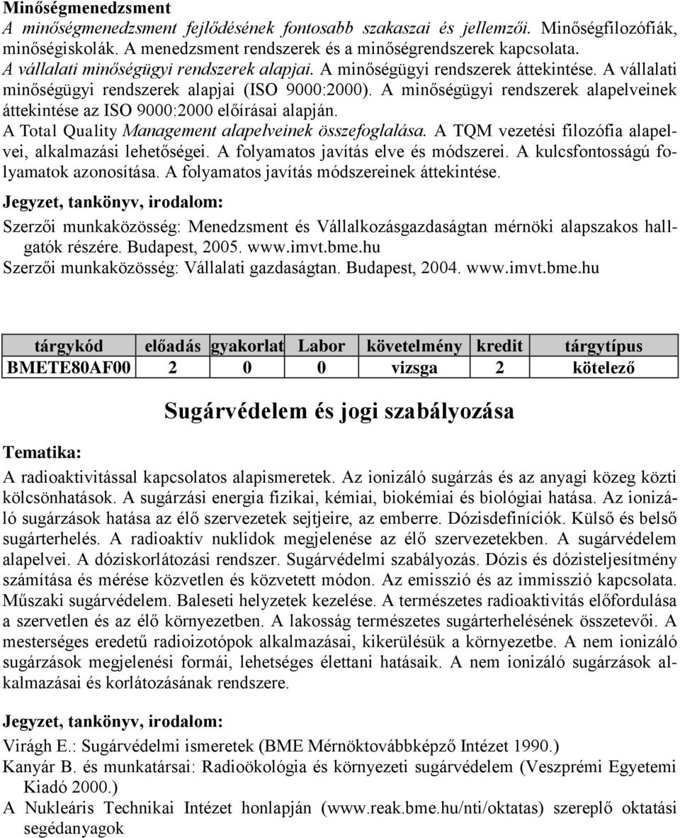 A minőségügyi rendszerek alapelveinek áttekintése az ISO 9000:2000 előírásai alapján. A Total Quality Management alapelveinek összefoglalása.