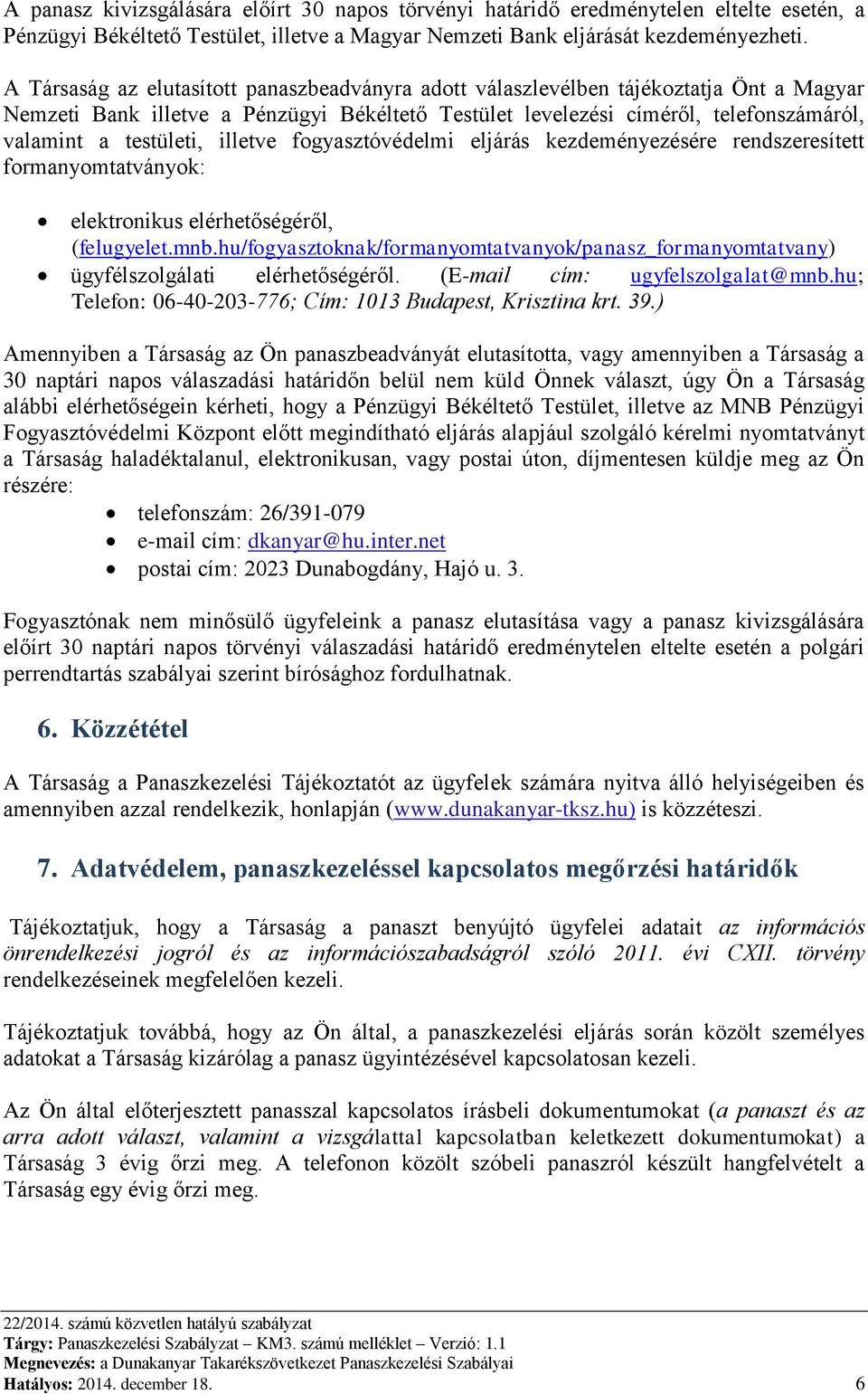 illetve fogyasztóvédelmi eljárás kezdeményezésére rendszeresített formanyomtatványok: elektronikus elérhetőségéről, (felugyelet.mnb.