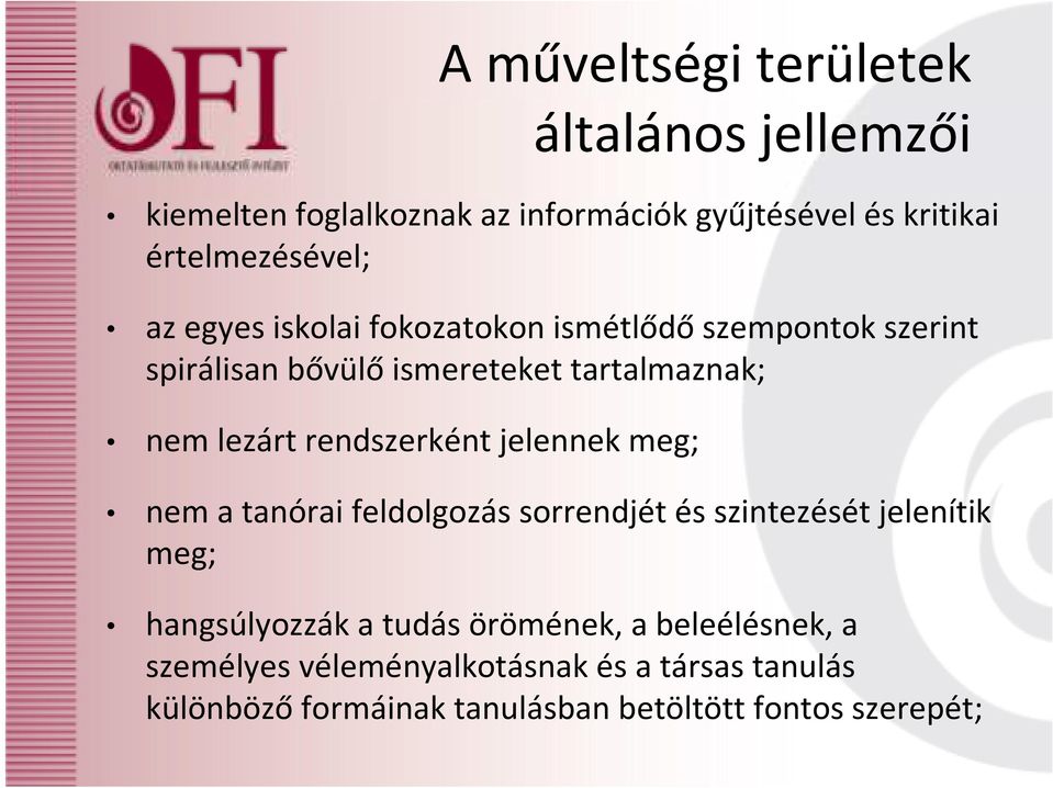 műveltségi területek általános jellemzői nem a tanórai feldolgozás sorrendjét és szintezését jelenítik meg;