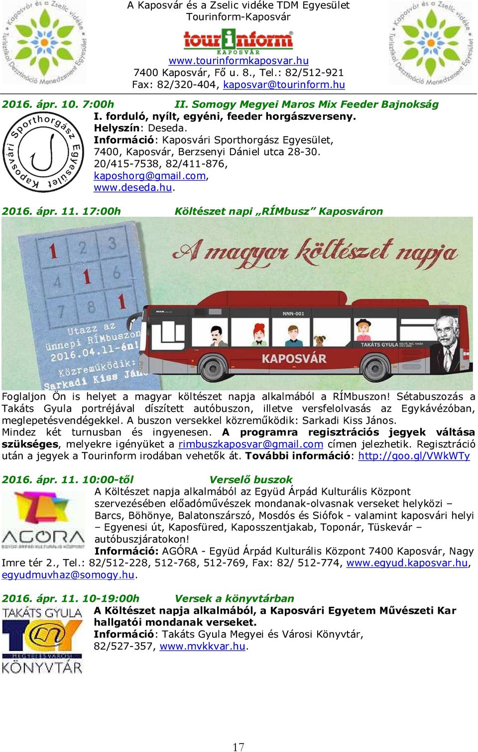17:00h Költészet napi RÍMbusz Kaposváron Foglaljon Ön is helyet a magyar költészet napja alkalmából a RÍMbuszon!