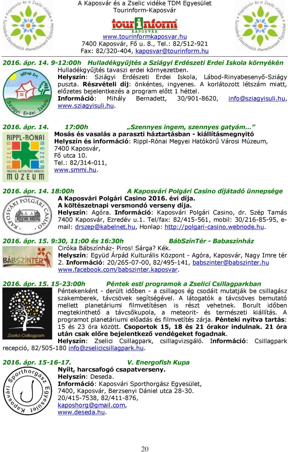 Információ: Mihály Bernadett, 30/901-8620, info@sziagyisuli.hu, www.sziagyisuli.hu. 2016. ápr. 14.