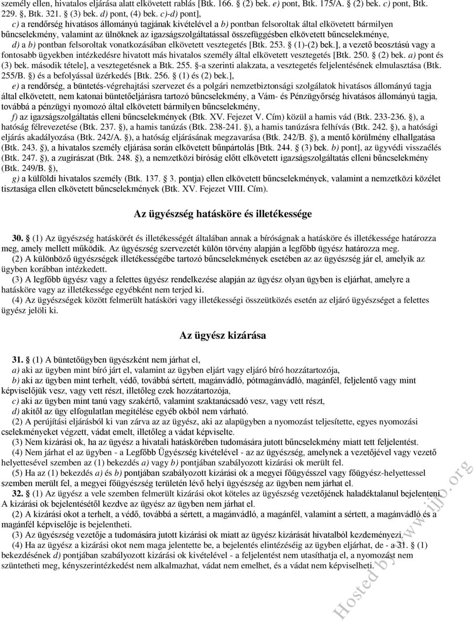 elkövetett bűncselekménye, d) a b) pontban felsoroltak vonatkozásában elkövetett vesztegetés [Btk. 253. (1)-(2) bek.