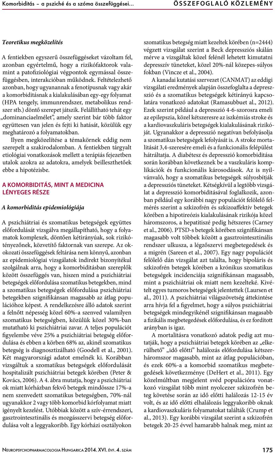 egymással összefüggésben, interakcióban működnek.