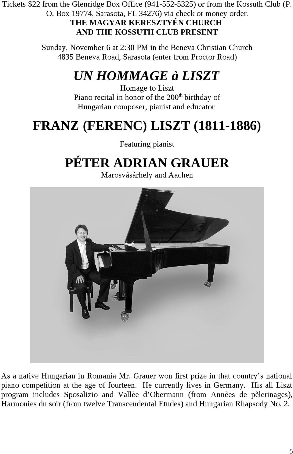 to Liszt Piano recital in honor of the 200th birthday of Hungarian composer, pianist and educator FRANZ (FERENC) LISZT (1811-1886) Featuring pianist PÉTER ADRIAN GRAUER Marosvásárhely and Aachen As a