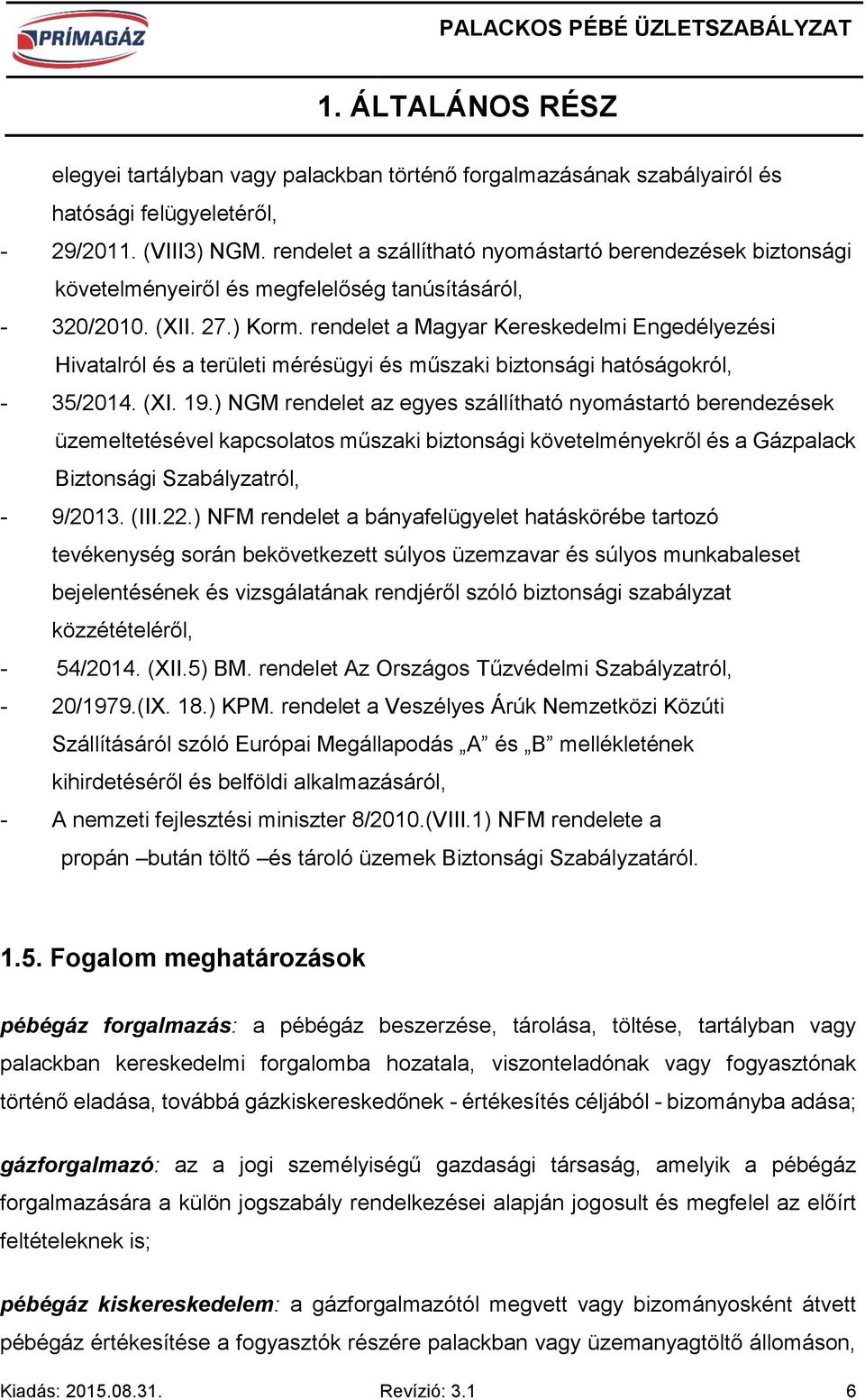 rendelet a Magyar Kereskedelmi Engedélyezési Hivatalról és a területi mérésügyi és műszaki biztonsági hatóságokról, - 35/2014. (XI. 19.