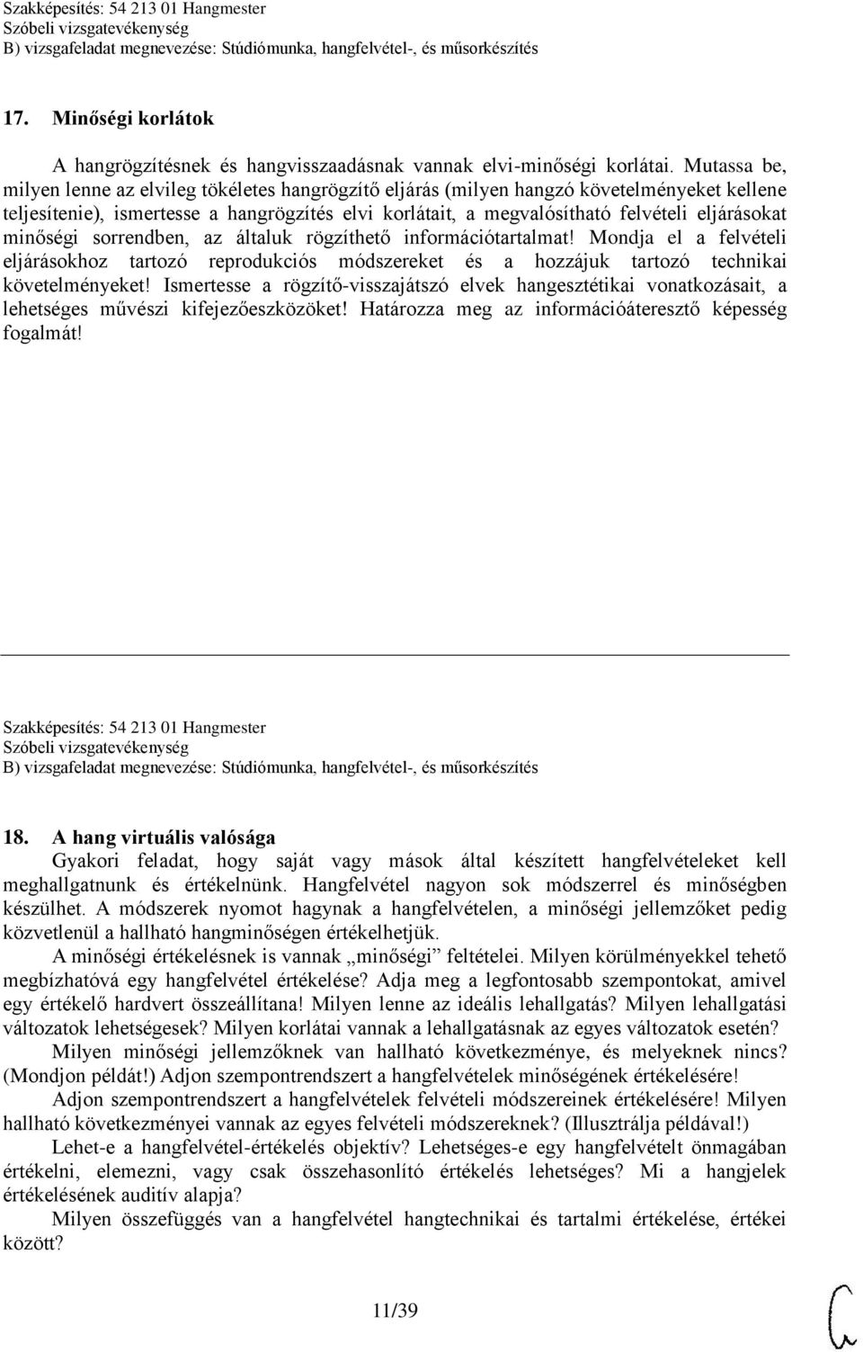 eljárásokat minőségi sorrendben, az általuk rögzíthető információtartalmat! Mondja el a felvételi eljárásokhoz tartozó reprodukciós módszereket és a hozzájuk tartozó technikai követelményeket!