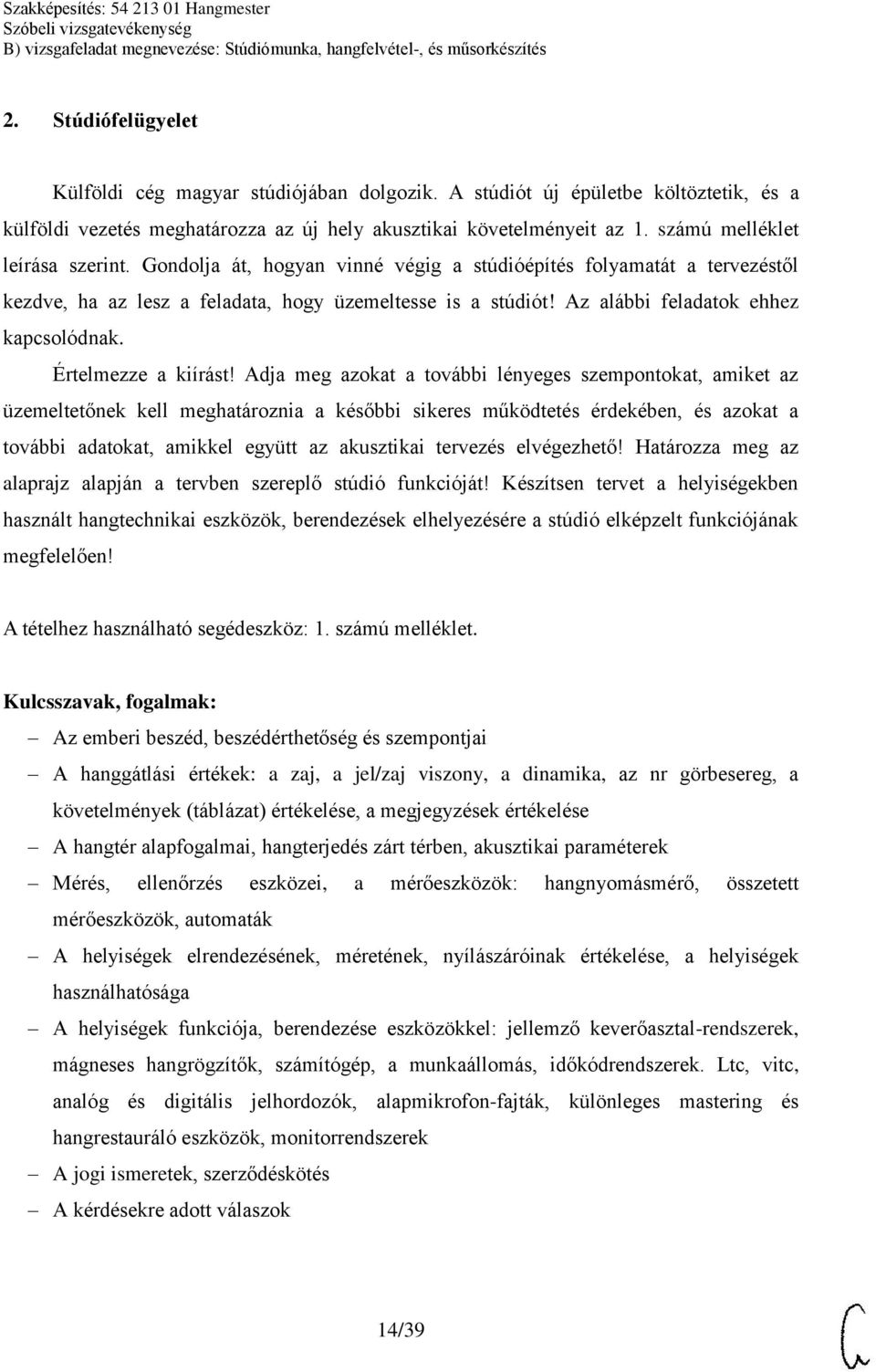 Az alábbi feladatok ehhez kapcsolódnak. Értelmezze a kiírást!