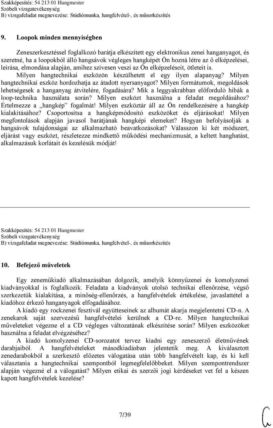 Milyen hangtechnikai eszköz hordozhatja az átadott nyersanyagot? Milyen formátumok, megoldások lehetségesek a hanganyag átvitelére, fogadására?