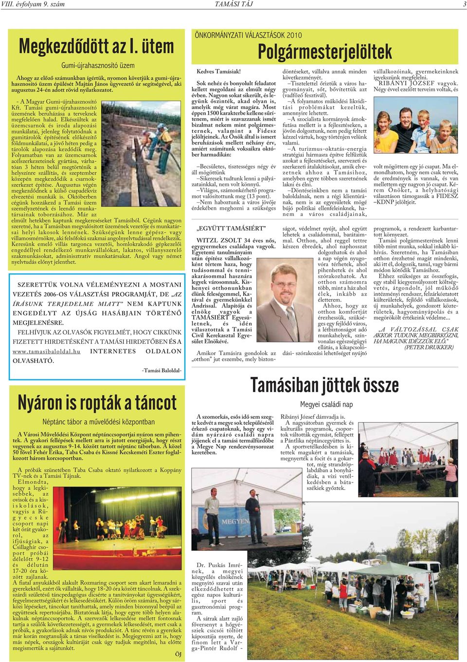 nyilatkozatot. - A Magyar Gumi-újrahasznosító Kft. Tamási gumi-újrahasznosító üzemének beruházása a terveknek megfelelõen halad.