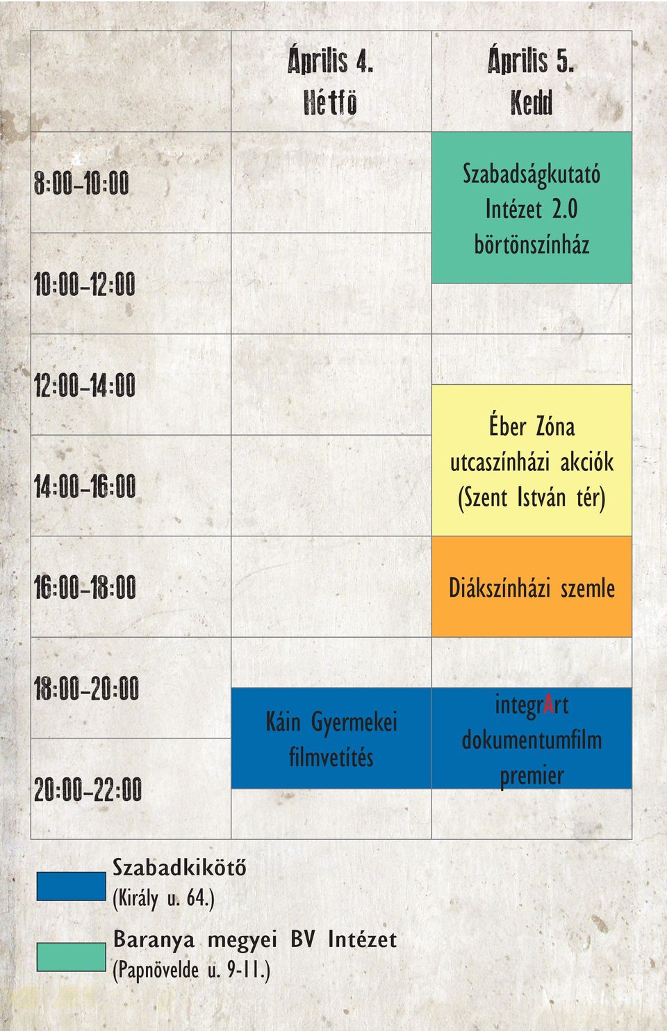 akciók (Szent István tér) 16:00-18:00 Diákszínházi szemle 18:00-20:00 20:00-22:00 Káin