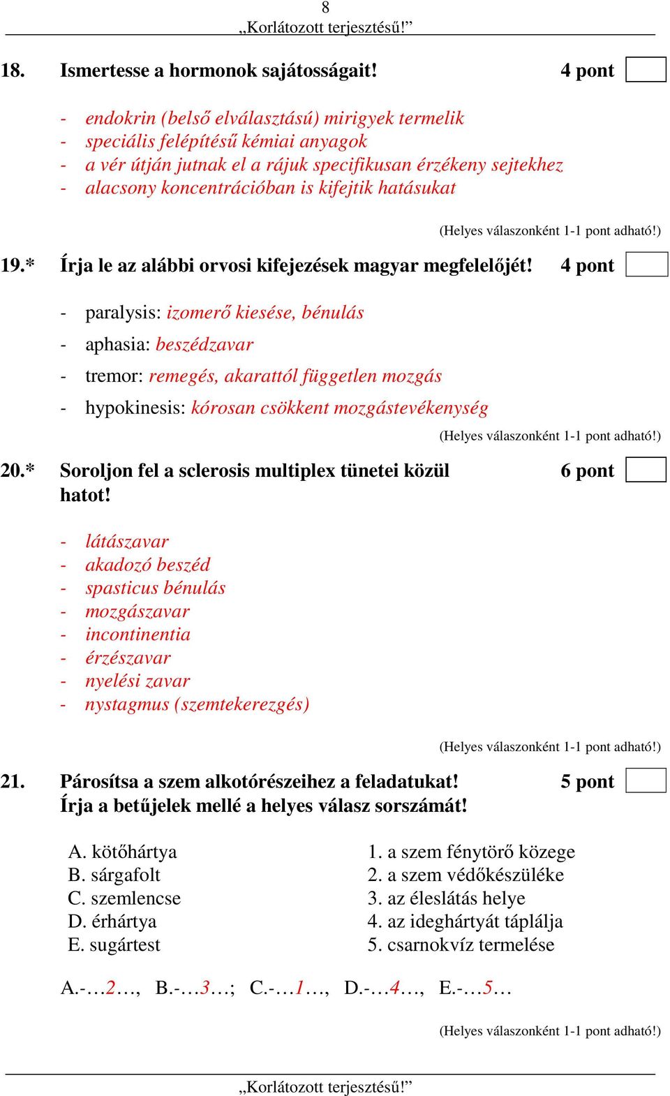 hatásukat 19.* Írja le az alábbi orvosi kifejezések magyar megfelelőjét!