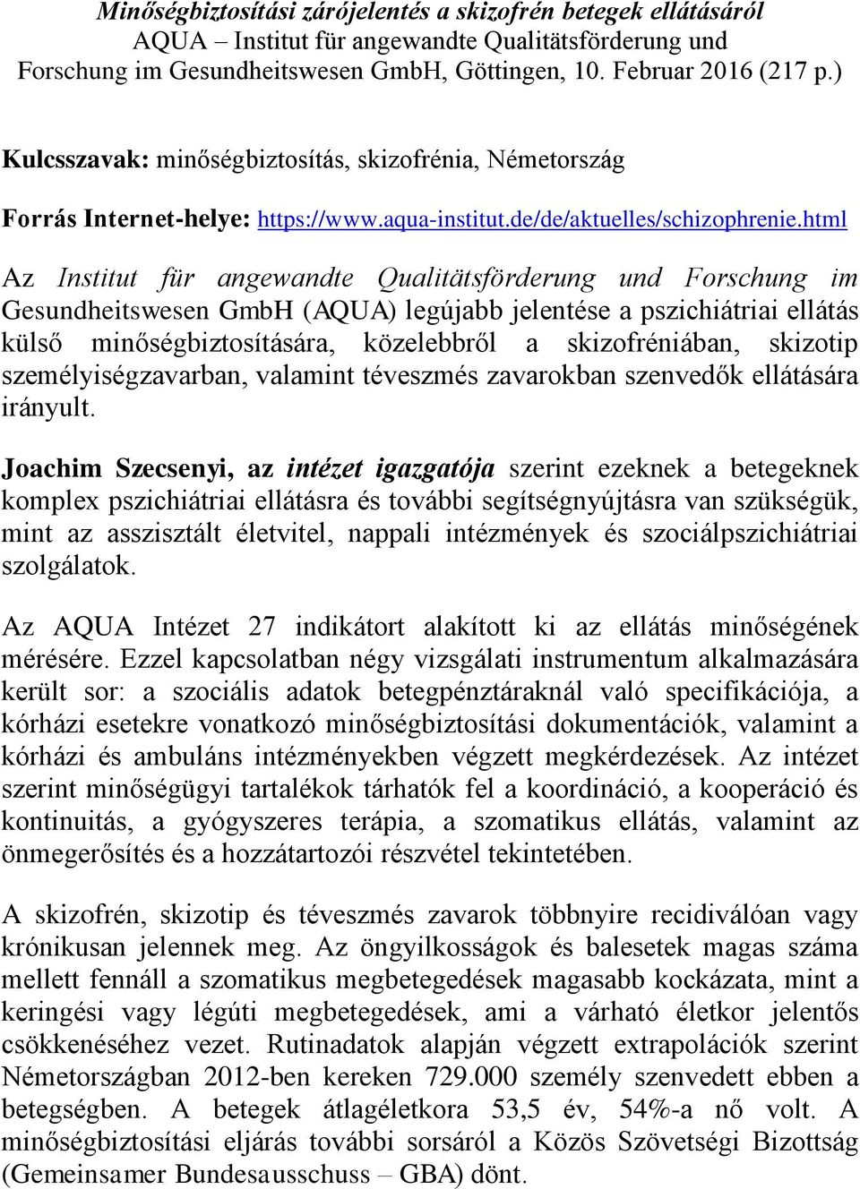html Az Institut für angewandte Qualitätsförderung und Forschung im Gesundheitswesen GmbH (AQUA) legújabb jelentése a pszichiátriai ellátás külső minőségbiztosítására, közelebbről a skizofréniában,