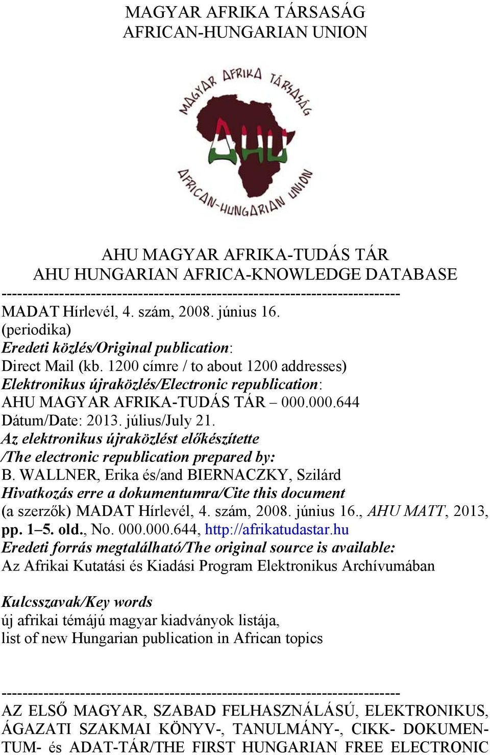 1200 címre / to about 1200 addresses) Elektronikus újraközlés/electronic republication: AHU MAGYAR AFRIKA-TUDÁS TÁR 000.000.644 Dátum/Date: 2013. július/july 21.