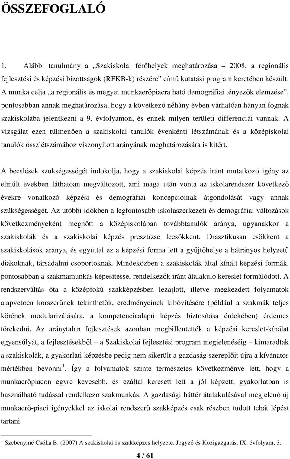a 9. évfolyamon, és ennek milyen területi differenciái vannak.