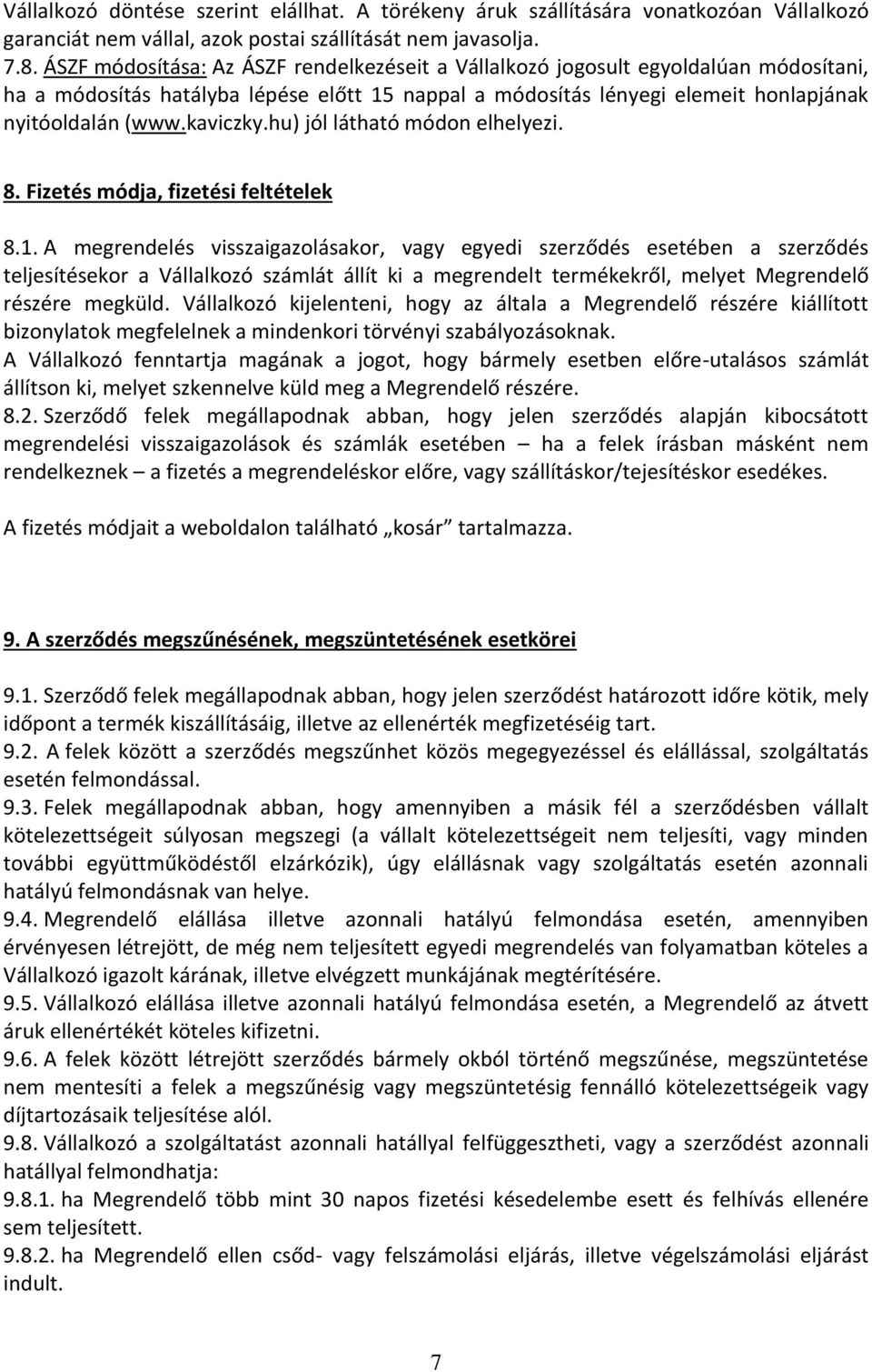 hu) jól látható módon elhelyezi. 8. Fizetés módja, fizetési feltételek 8.1.